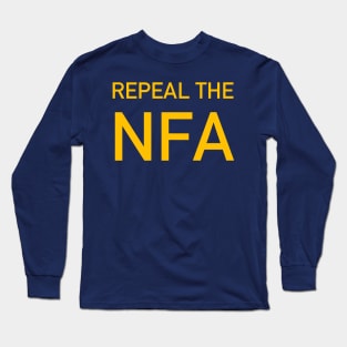 Repeal The NFA - National Firearms Act, Gun Owner, Gun Control Long Sleeve T-Shirt